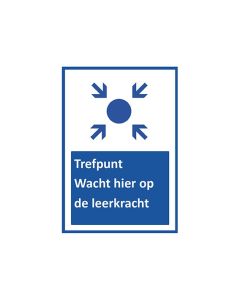 Bewegwijzeringsbord | Trefpunt Wacht hier op de leerkracht | A4 of A3