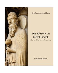 Das Rätsel von Melchisedek – eine aufklärende Abhandlung -