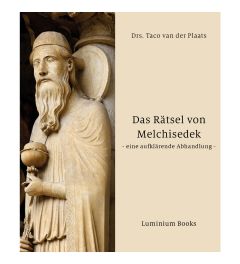 Das Rätsel von Melchisedek – eine aufklärende Abhandlung -